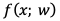 F(x;w)