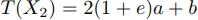 T(X_2)=2(1+e)a+b