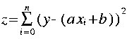 
z = sum{i = 0}{n} ( y - ( a x_i + b ) )^2
